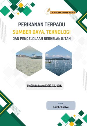 Perikanan Terpadu : Sumber Daya, Teknologi, dan Pengelolaan Berkelanjutan